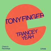 Tony Finger - Trancey Yeah