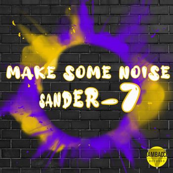 Sander-7 - Make Some Noise