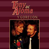 Tony ac Aloma - Y Goreuon