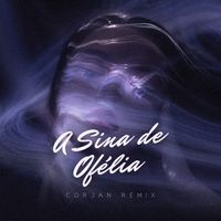 Corjan - A Sina de Ofélia (Remix)