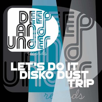 Disko Dust Trip - Lets Do it