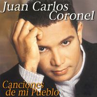 Juan Carlos Coronel - Canciones de Mi Pueblo
