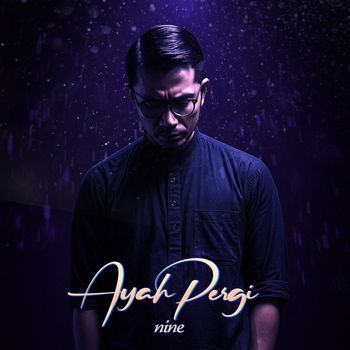 Nine - Ayah Pergi