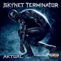 Aktual - Skynet Terminator (Explicit)
