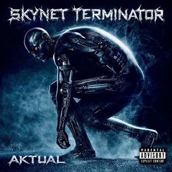 Aktual - Skynet Terminator (Explicit)
