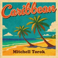 Mitchell Torok - Caribbean (Rerecorded)