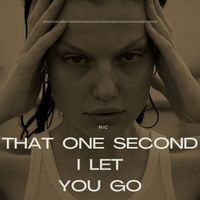 nic - That One Second I Let You Go