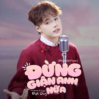Đạt Ozy - Đừng Giận Anh Nữa (New Version)
