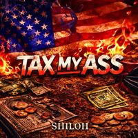 SHILOH - Tax My Ass (Explicit)