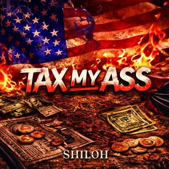 SHILOH - Tax My Ass (Explicit)