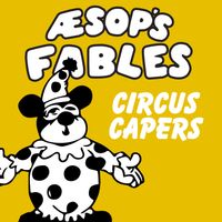 Aesop's Fables - Circus Capers (Gr Radio Edit)
