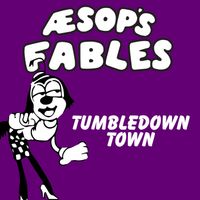 Aesop's Fables - Tumbledown Town (GR Radio Edit)