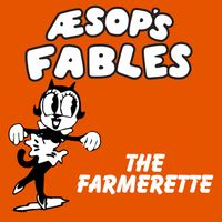 Aesop's Fables - The Farmerette (GR Radio Edit)