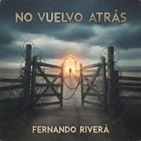Fernando Rivera - No Vuelvo Atrás