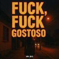 MR. $KS - FUCK, FUCK GOSTOSO (Explicit)