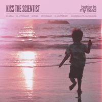 Kiss the Scientist - Better in My Head (Explicit)