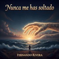 Fernando Rivera - Nunca me has Soltado