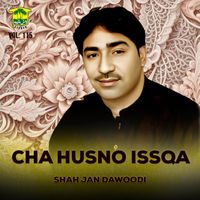 Shah Jan Dawoodi - Cha Husno Issqa, Vol. 115