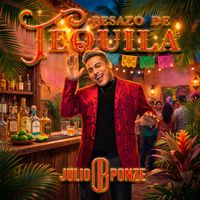 Julio Ponze - Besazo de Tequila
