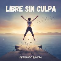 Fernando Rivera - Libre Sin Culpa