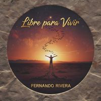 Fernando Rivera - Libres para Vivir