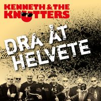 Kenneth & The Knutters - dra åt helvete (Explicit)
