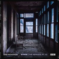 Des McMahon - Ethos (The Remixes, Pt. 2)
