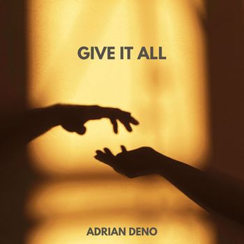 Adrian Deno - Give It All