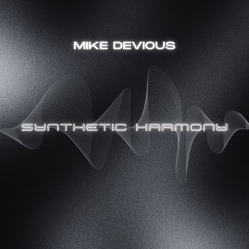Mike Devious - Synthetic Harmony