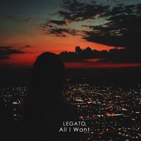 LEGATO - All I Want