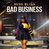 Miss Bliss - Bad Business (Explicit)