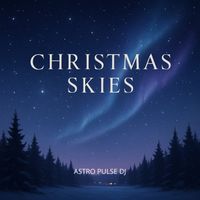 Astro Pulse DJ - Christmas Skies