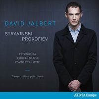 David Jalbert - Stravinski / Prokofiev: Pétroushka-L'Oiseau de feu-Roméo et Juliette