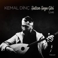 Kemal Dinç - Sultan Suyu Gibi (Live)