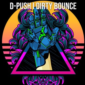 D-Push - Dirty Bounce (Explicit)