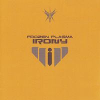 Frozen Plasma - Irony