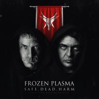 Frozen Plasma - Safe.Dead.Harm