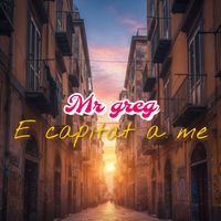 Mr greg - E Capitat A Me