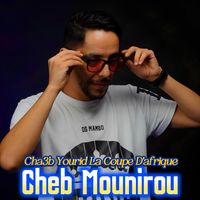 Cheb Mounirou - Cha3b Yourid La Coupe D'Afrique