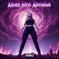 Miro - Ashes into Anthems