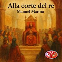 Manuel Marino - Alla corte del re