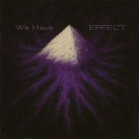 EFFECT - We Have
