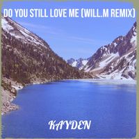 Kayden - Do You Still Love Me (Will.M Don't Leave Remix)