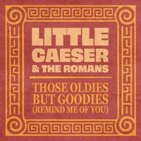 Little Caesar & The Romans - Those Oldies but Goodies (Remind Me of You) (Rerecorded)