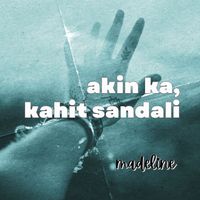 Madeline - Akin Ka, Kahit Sandali