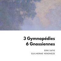 Guilherme Veroneze - 3 Gymnopédies | 6 Gnossiennes