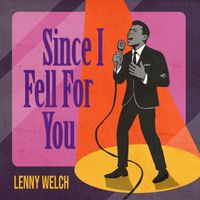 Lenny Welch - Since I Fell for You (Rerecorded)