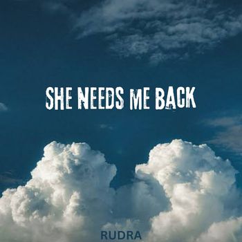 Rudra - She needs me back (Explicit)