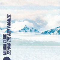 Milana Zilnik - Beyond the 81st Parallel