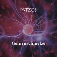 P3TZOS - Gehirnschmelze